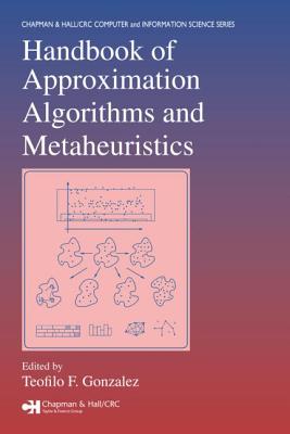 Handbook of Approximation Algorithms and Metaheuristics - Gonzalez, Teofilo F (Editor)