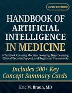 Handbook of Artificial Intelligence in Medicine: A Textbook Covering Machine Learning, Deep Learning, Clinical Decision Support, and Regulatory Frameworks