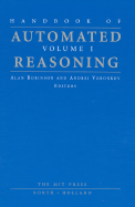 Handbook of Automated Reasoning, Volume 1