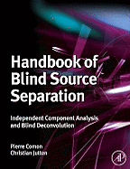 Handbook of Blind Source Separation: Independent Component Analysis and Applications