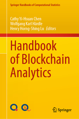 Handbook of Blockchain Analytics - Chen, Cathy Yi-Hsuan (Editor), and H�rdle, Wolfgang Karl (Editor), and Lu, Henry Horng-Shing (Editor)