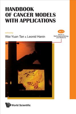 Handbook of Cancer Models with Applications - Tan, Wai-Yuan (Editor), and Hanin, Leonid (Editor)