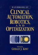 Handbook of Clinical Automation, Robotics, and Optimization - Kost, Gerald J (Editor)