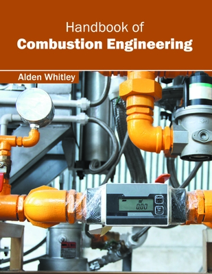 Handbook of Combustion Engineering - Whitley, Alden (Editor)