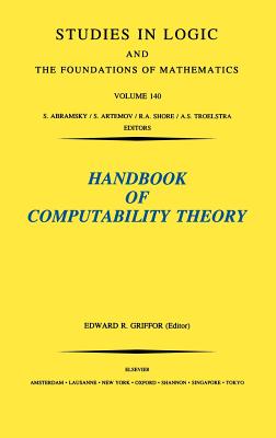 Handbook of Computability Theory: Volume 140 - Griffot, E R