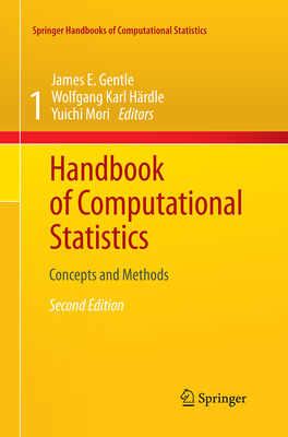 Handbook of Computational Statistics: Concepts and Methods - Gentle, James E (Editor), and H�rdle, Wolfgang Karl (Editor), and Mori, Yuichi (Editor)