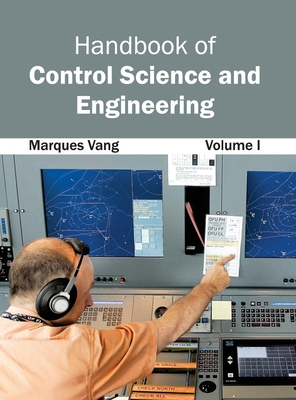 Handbook of Control Science and Engineering: Volume I - Vang, Marques (Editor)