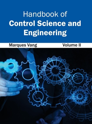 Handbook of Control Science and Engineering: Volume II - Vang, Marques (Editor)
