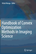 Handbook of Convex Optimization Methods in Imaging Science