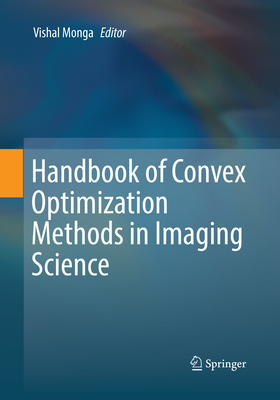 Handbook of Convex Optimization Methods in Imaging Science - Monga, Vishal (Editor)