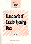 Handbook of Crack Opening Data: A Compendium of Equations, Graphs, Computer Software and References for Opening Profiles of Cracks in Loaded Components and Structures