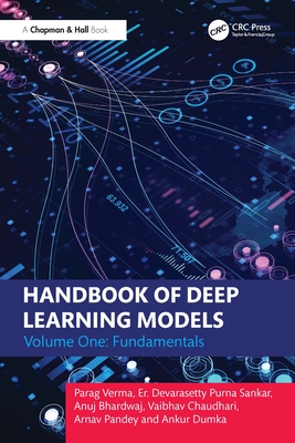 Handbook of Deep Learning Models: Volume One: Fundamentals - Verma, Parag, and Sankar, Er Devarasetty Purna, and Bhardwaj, Anuj