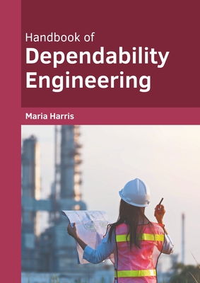 Handbook of Dependability Engineering - Harris, Maria (Editor)