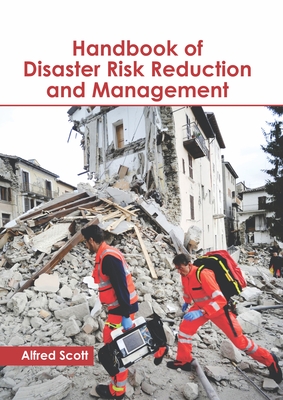 Handbook of Disaster Risk Reduction and Management - Scott, Alfred (Editor)