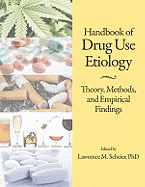 Handbook of Drug Use Etiology: Theory, Methods, and Empirical Findings