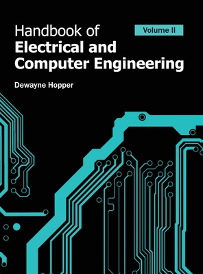 Handbook of Electrical and Computer Engineering: Volume II - Hopper, Dewayne (Editor)