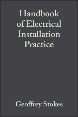Handbook of Electrical Installation Practice - Stokes, Geoffrey (Editor)