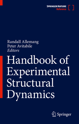 Handbook of Experimental Structural Dynamics - Allemang, R (Editor), and Avitabile, Peter (Editor)