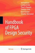 Handbook of FPGA Design Security