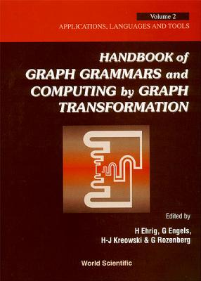 Handbook of Graph Grammars and Computing by Graph Transformation - Volume 2: Applications, Languages and Tools - Rozenberg, Grzegorz (Editor)