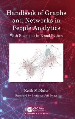 Handbook of Graphs and Networks in People Analytics: With Examples in R and Python - McNulty, Keith