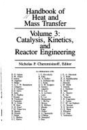 Handbook of Heat & Mass Transfer: Catalysis, Kinetics & Applied Reactor Engineering