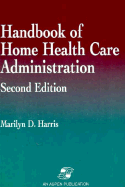 Handbook of Home Health Care Administration: .