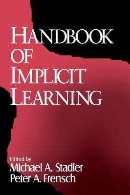 Handbook of Implicit Learning - Stadler (Editor), and Frensch, Peter A (Editor)