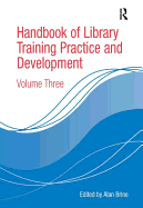 Handbook of Library Training Practice and Development: Volume Three