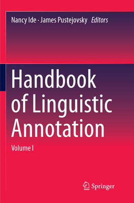 Handbook of Linguistic Annotation - Ide, Nancy (Editor), and Pustejovsky, James (Editor)