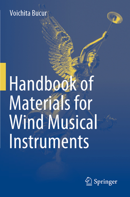 Handbook of Materials for Wind Musical Instruments - Bucur, Voichita