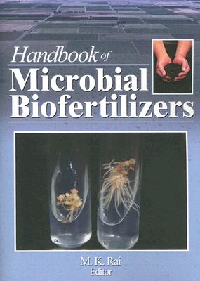 Handbook of Microbial Biofertilizers - Rai, Mahendra (Editor)