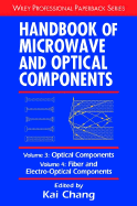 Handbook of Microwave and Optical Components, Volume 3: Optical Components and Volume 4: Fiber and Electro-Optical Components