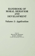 Handbook of Moral Behavior and Development: Volume 3: Application