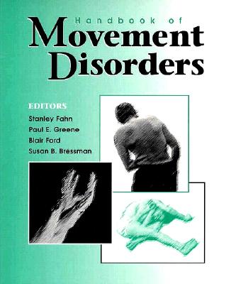 Handbook of Movement Disorders - Fahn, Stanley (Editor), and Bressman, Susan B (Editor), and Ford, B (Editor)