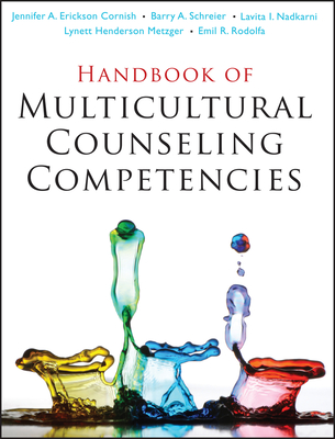 Handbook of Multicultural Counseling Competencies - Erickson Cornish, Jennifer A (Editor), and Schreier, Barry A (Editor), and Nadkarni, Lavita I (Editor)