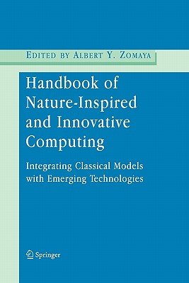 Handbook of Nature-Inspired and Innovative Computing: Integrating Classical Models with Emerging Technologies - Zomaya, Albert (Editor)