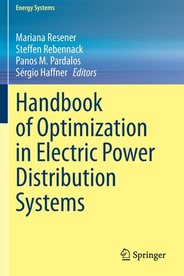 Handbook of Optimization in Electric Power Distribution Systems - Resener, Mariana (Editor), and Rebennack, Steffen (Editor), and Pardalos, Panos M (Editor)