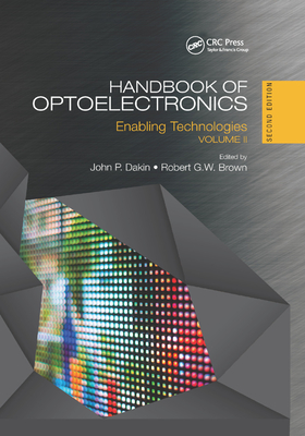 Handbook of Optoelectronics: Enabling Technologies (Volume Two) - Dakin, John P (Editor), and Brown, Robert G W (Editor)