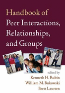 Handbook of Peer Interactions, Relationships, and Groups, First Edition