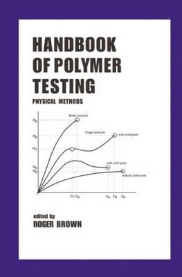 Handbook of Polymer Testing: Physical Methods - Brown, Roger (Editor)