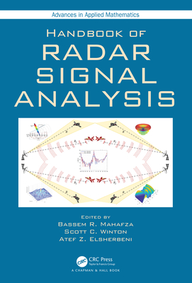 Handbook of Radar Signal Analysis - Mahafza, Bassem R (Editor), and Winton, Scott C (Editor), and Elsherbeni, Atef Z (Editor)