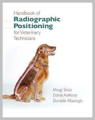 Handbook of Radiographic Positioning for Veterinary Technicians - Sirois, Margi, Edd, MS, Rvt, and Anthony, Elaine