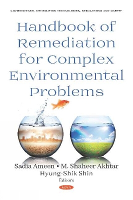 Handbook of Remediation for Complex Environmental Problems - Ameen, Sadia (Editor), and Akhtar, M. Shaheer (Editor), and Shin, Hyung Shik (Editor)