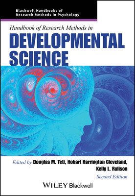 Handbook of Research Methods in Developmental Science - Teti, Douglas M (Editor), and Cleveland, Hobart Harrington (Editor), and Rulison, Kelly L (Editor)