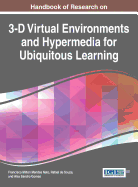 Handbook of Research on 3-D Virtual Environments and Hypermedia for Ubiquitous Learning