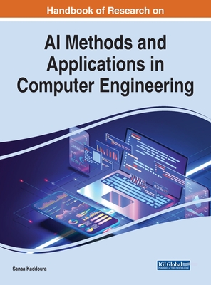 Handbook of Research on AI Methods and Applications in Computer Engineering - Kaddoura, Sanaa (Editor)