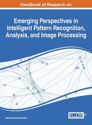 Handbook of Research on Emerging Perspectives in Intelligent Pattern Recognition, Analysis, and Image Processing - Kamila, Narendra Kumar (Editor)