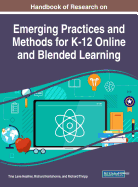 Handbook of Research on Emerging Practices and Methods for K-12 Online and Blended Learning