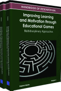 Handbook of Research on Improving Learning and Motivation through Educational Games: Multidisciplinary Approaches (2 vol)